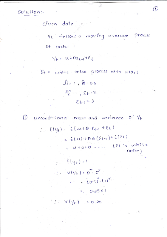 Solutio Given data a mov ing average Proess rocc.sS fotlow Vt order ! et- white noise Process tdth No.リ O uncondrtional mean