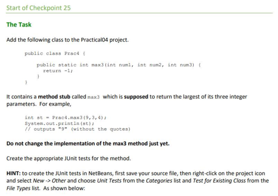 Start of Checkpoint 25 The Task Add the following class to the Practical04 project. public class Prac4 public static int max3