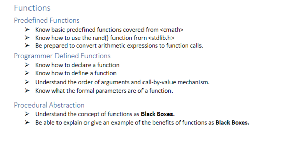 Functions Predefined Functions Know basic predefined functions covered from <cmath> Know how to use the rand) function from <