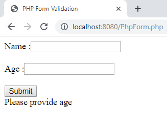 PHP Form Validation Clocalhost:8080/PhpForm.php Name Age Submit Please provide age