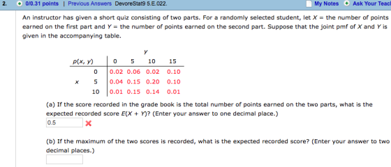 0/0.31 points Previous Answers DevoreStat9 5.E.022 2. My Notes Ask Your Teacl An instructor has given a short quiz consisting