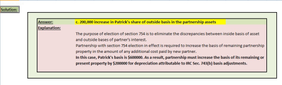 Solution: c. 200,000 increase in Patricks share of outside basis in the partnership assets Answer: Explanation: The purpose
