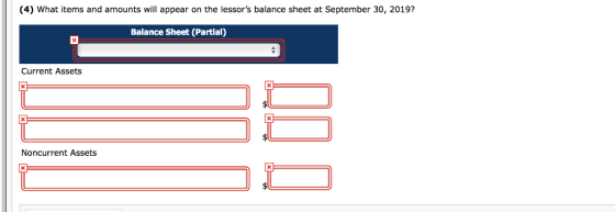 (4) What items and amounts will appear on the lessors balance sheet at September 30, 2019? Balance Sheet (Partial) Current A