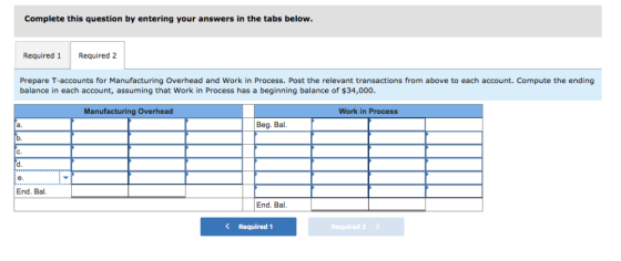 Complete this question by entering your answers in the tabs below. Required Required 2 Prepare T-accounts for Manufacturing O