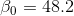 \beta _{0}=48.2