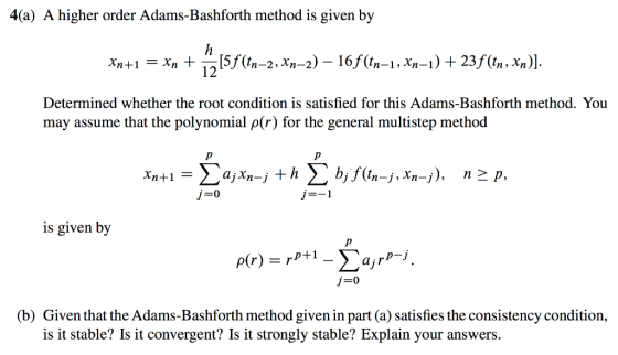 4(a) A higher order Adams-Bashforth method is given by n++5f(n-2,xn-2) -16f(In-1,xn-1) +23f(n, 12 Determined whether the root