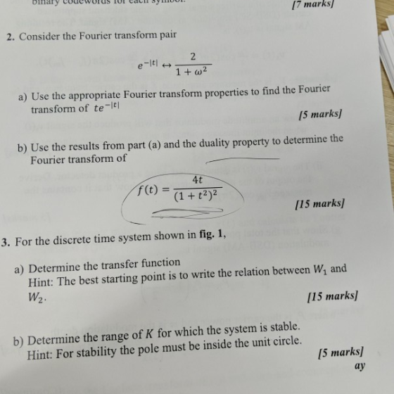 7 marks 2. Consider the Fourier transform pair a) Use the appropriate Fourier transform properties to find the Fourier transf