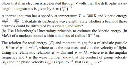 Show that if an electron is accelerated through V volts then the deBroglie wave- length in angstroms is given by λ-(1 ) 12 A