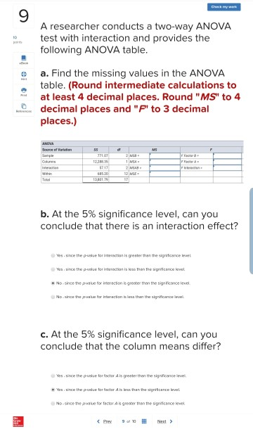 9 A researcher conducts a two-way ANOVA t with interaction and provides the following ANOVA table a. Find the missing values