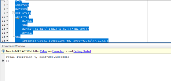 7 imax=20; x2-300; for i=1 : 4 10- 12- 13- 14- 15- 16 - Command Window x2-x1- ((f (xl)/ (f (xl)-f (x0))) x0=x1 ; (xl-x0)) fpr