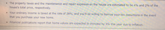 The property taxes and the maintenance and repair expenses on the house are estimated to be 4% and 2 % of the houses total p