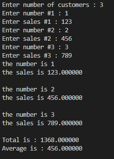 Enter number of customers:3 Enter number #1 : 1 Enter sales #1 : 123 Enter number #2 : 2 Enter sales #2 : 456 Enter number #3