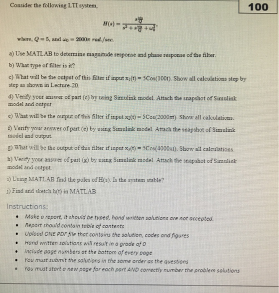 100 Consider the following LTI system, where, Q = 5, and wo 200π rad. /sec. a) Use MATLAB to determine magnitude response and