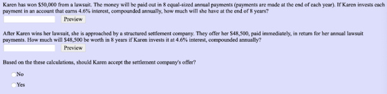 Karen has won $50,000 from a lawsuit. The money will be paid out in 8 equal-sized annual payments (payments are made at the e