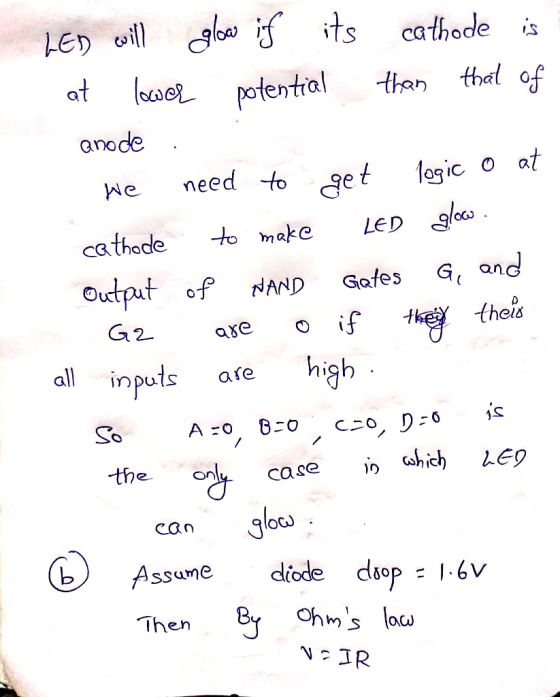 1S cathode s anode e logic o a We need cathode to make LED Output of NAND Gafes G and G2 ae o if tke theis inputs are all pus