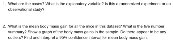 1. What are the cases? What is the explanatory variable? Is this a randomized experiment or an observational study? 2. What i