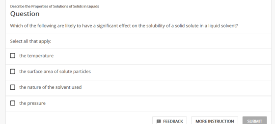 Describe the Properties of Solutions of Solids in Liquids Question Which of the following are likely to have a significant ef