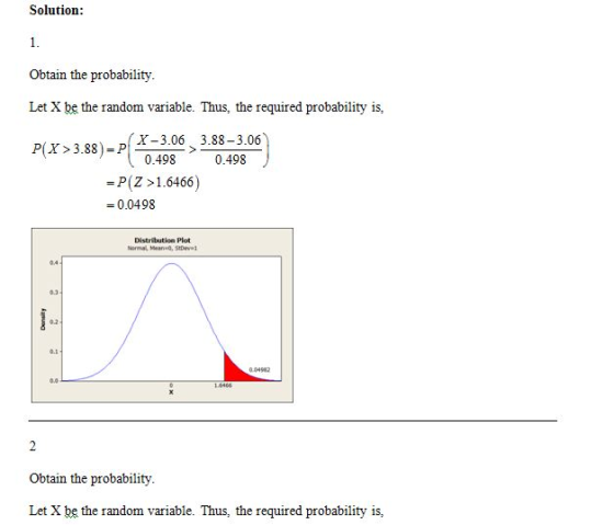 Solution: Obtain the probability Let X be the random variable. Thus, the required probability is, X-3.06 3.88-3.06 P(x>3.88)-
