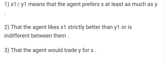 1) x12 y1 means that the agent prefers x at least as much as y 2) That the agent likes x1 strictly better than y1 or is indif