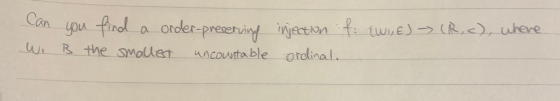Otder-preserviny njecton t twe)(R)uhere uncountable ordinal.. Can ipu finol R the smalet
