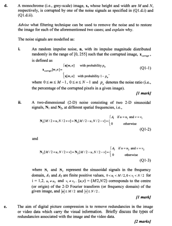 d. A monochrome (i.e., grey-scale) image, x, whose height and width are M and N respectively, is corrupted by one of the nois