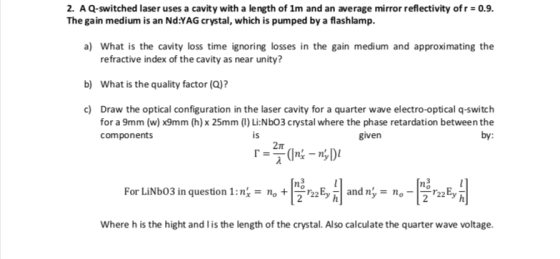 2. A Q-switched laser uses a cavity with a length of 1m and an average mirror reflectivity of r = 0.9. The gain medium is an