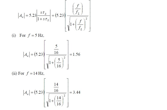 f fi STS T. Ap 5.23 (5.23 1+sTs 2 f 1 + ft (i) For f 5 Hz 5 16 4 =(5.23) =1.56 2 5 16 (ii) For f 14 Hz 14 16 A (5.23 = 3.44 2