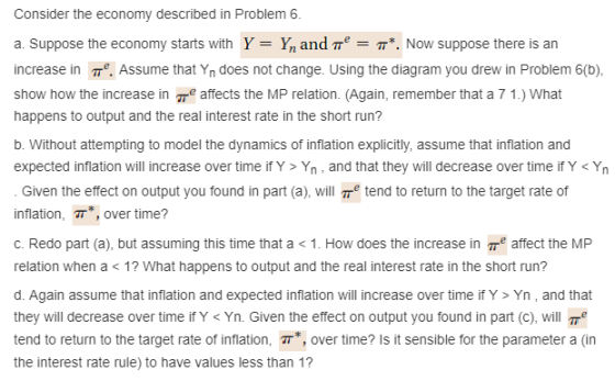Consider the economy described in Problem 6 T a. Suppose the economy starts with Y = Y and e Now suppose there is an Assume t