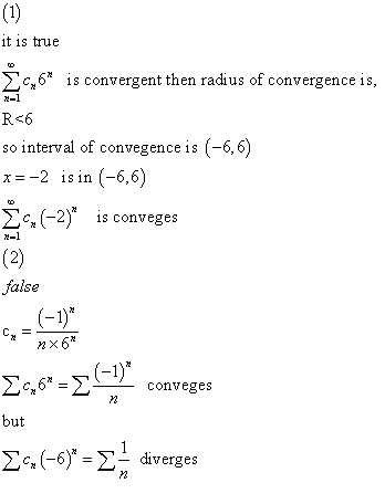 it is true c6 s convergent then radius of convergence is, so interval of convegence is (-6,6) x=-2 isin (-6,6) (-2) is conve