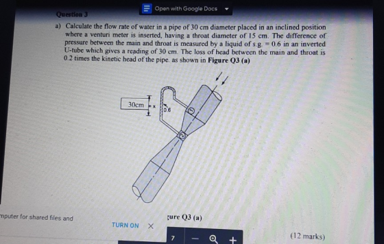 Open with Google Docs ▼ Question 3 Calculate the flow rate of water in a pipe of 30 cm diameter placed in an inclined positio