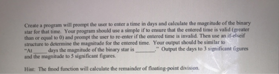 Create a program will prompt the user to enter a time in days and calculate the magnitude of the binary star for that time. Y