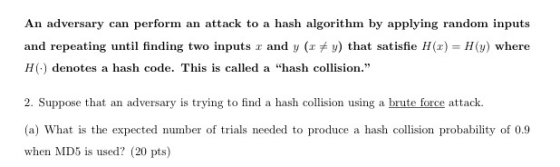 perform An adversary an attack to a hash algorithm by applying random inputs can and y (y) that satisfie Hx) and repeating un
