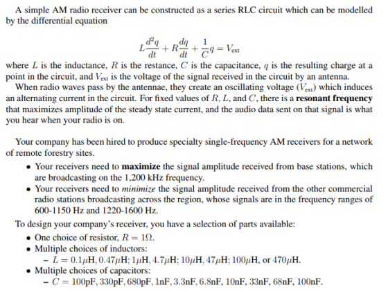 A simple AM radio receiver can be constructed as a by the differential equation series RLC circuit which can be modelled da R