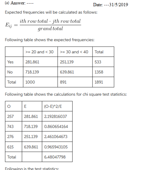 (a) Answer: Date: ---31/5/2019 Expected frequencies will be calculated as follows: ath row total jth row to 20 grand total Fo