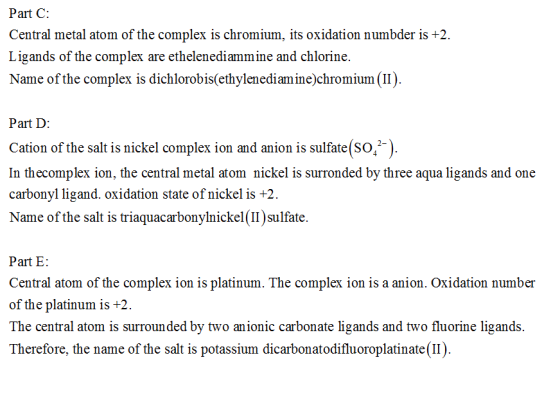 Part C: Central metal atom of the complex is chromium, its oxidation numbder is +2. Ligands of the complex are ethelenediammi
