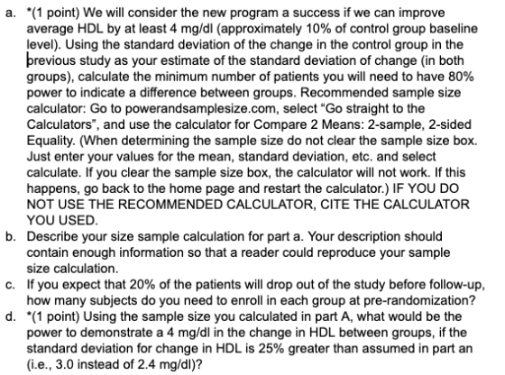 a. (1 point) We will consider the new program a success if we can improve average HDL by at least 4 mg/dl (approximately 10%