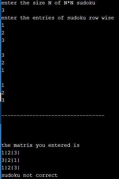 enter the size N of N*N Sudoku 3 enter the entries of sudoku row wise 2 3 3 2 2 3 the matrix you entered is 112131 312111 112