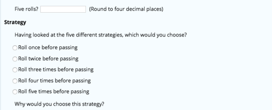 (Round to four decimal places) Five rolls? Strategy Having looked at the five different strategies, which would you choose? O