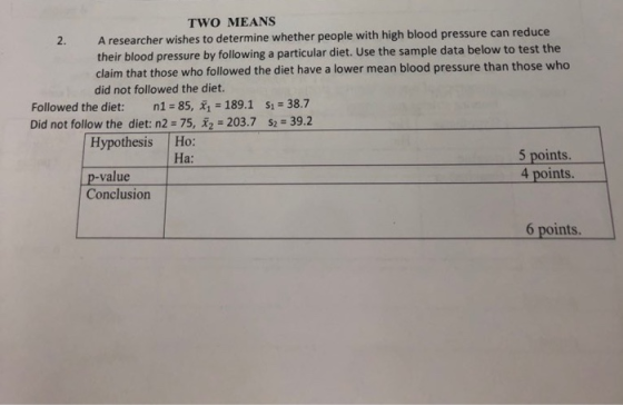 TWO MEANS A researcher wishes to determine whether people with high blood pressure can reduce their blood pressure by followi