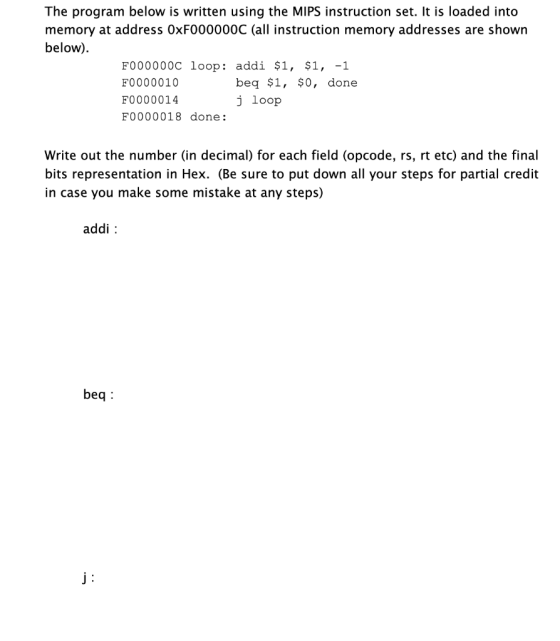 The program below is written using the MIPS instruction set. It is loaded into memory at address 0xF000000C (all instruction