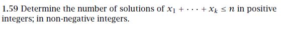 1.59 Determine the number of solutions of XI +···+ Xk integers; in non-negative integers. n in positive
