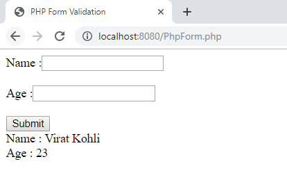 PHP Form Validation C localhost:8080/PhpForm.php Name Age Submit Name : Virat Kohli Age: 23