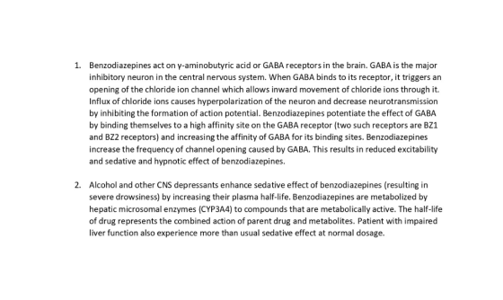 1. Benzodiazepines act on γ-aminobutyric acid or GABA receptors in the brain, GABA is the major inhibitory neuron in the cent