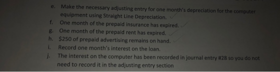 Make the necessary adjusting entry for one months depreciation for the computer equipment using Straight Line Depreciation.