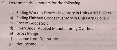 9. Determine the amounts for the following. a) Ending Work-in-Process Inventory in Units AND Dollars b) Ending Finished Goods