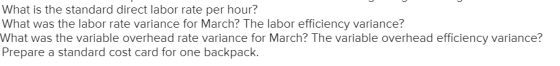 What is the standard direct labor rate per hour? What was the labor rate variance for March? The labor efficiency variance? W
