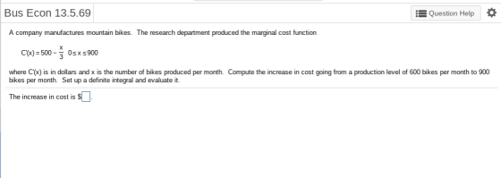 Bus Econ 13.5.69 Question Help A company manufactures mountain bikes. The research department produced the marginal cost func