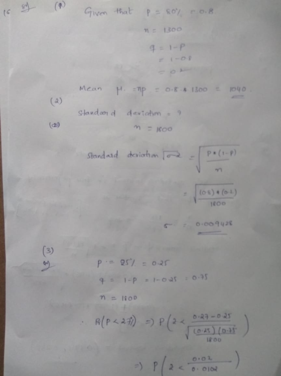 Gen that P=80% o.8 1 1300 4=1-P -O Mean =0.84 1300 0yo a) Standan d deviation 29 Standard deviahm P (1-P) t08)+ (01) o.009428