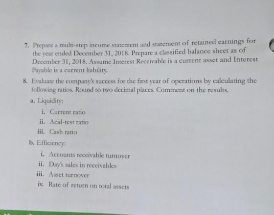 7. Prepare a multi-step income statement and statement of retained earnings for the year ended December 31, 2018. Prepare a c