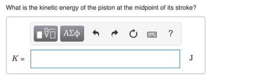 What is the kinetic energy of the piston at the midpoint of its stroke?